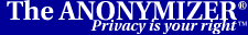 The Anonymizer.  Privacy is your right.
